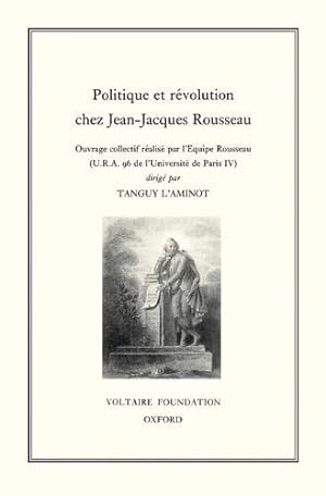 Image du vendeur pour Politique et rvolution chez Jean-Jacques Rousseau: 324 (Oxford University Studies in the Enlightenment) mis en vente par WeBuyBooks