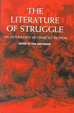 Immagine del venditore per The Literature of Struggle: An Anthology of Chartist Fiction (The Nineteenth Century Series) venduto da WeBuyBooks
