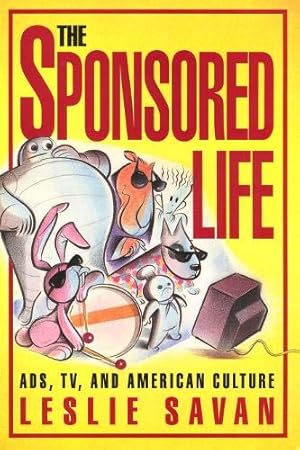 Seller image for The Sponsored Life: Ads, TV, and American Culture (Culture And The Moving Image) for sale by WeBuyBooks