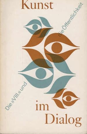 Bild des Verkufers fr Kunst im Dialog : d. VIII. u.d. ffentlichkeit ; Rezensionen, Betrachtungen, Gesprche u. Besuchermeinungen zur VIII. Kunstausstellung in journalist. Medien d. DDR. hrsg. im Auftr. d. Ministeriums fr Kultur u.d. Verb. Bildender Knstler d. DDR von Georg Kretschmann zum Verkauf von Schrmann und Kiewning GbR