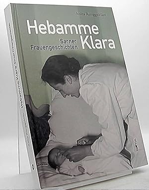 Hebamme Klara : Sarner Frauengeschichten.