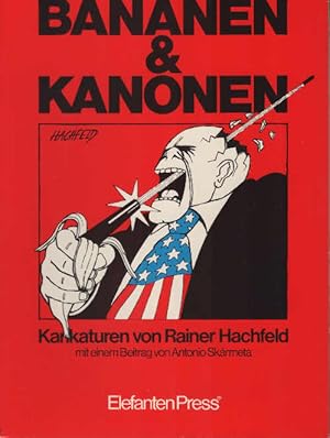 Seller image for Bananen & [und] Kanonen : Karikaturen von Rainer Hachfeld ; [Wanderausstellung]. mit e. Beitr. von Antonio Skrmeta / EP ; 25 for sale by Schrmann und Kiewning GbR