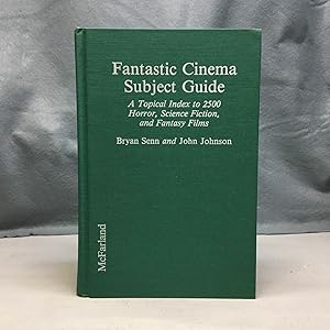 Seller image for FANTASTIC CINEMA SUBJECT GUIDE: A TOPICAL INDEX TO 2500 HORROR, SCIENCE FICTION, AND FANTASY FILMS for sale by Any Amount of Books