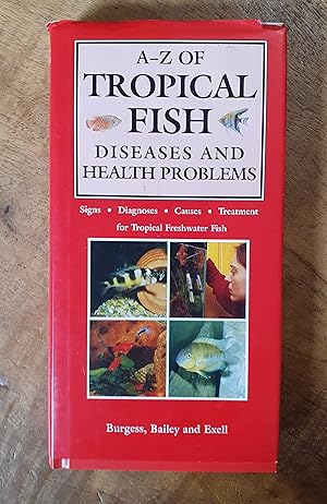 Seller image for THE A-Z OF TROPICAL FISH : Diseases and Health Problems: Signs, Diagnoses, Causes, Treatment for Tropical Freshwater Fish for sale by Uncle Peter's Books