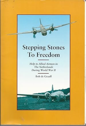 Imagen del vendedor de Stepping Stones to Freedom, Help to Allied Airmen in the Netherlands During World War II a la venta por Elizabeth's Bookshops