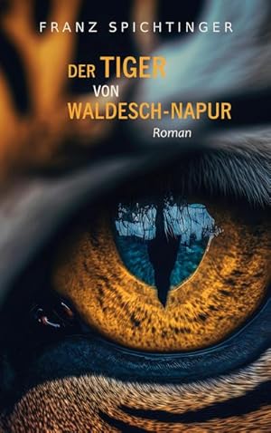 Bild des Verkufers fr Der Tiger von Waldesch-Napur : Roman zum Verkauf von AHA-BUCH GmbH