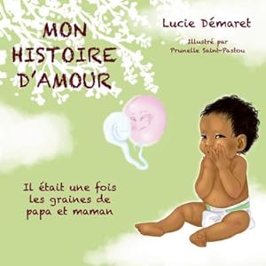 Seller image for Mon histoire d'Amour : Il tait une fois les graines de papa et maman for sale by Smartbuy