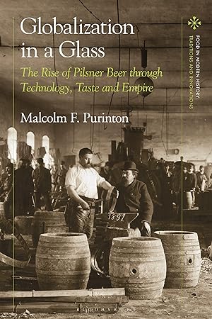 Bild des Verkufers fr Globalization in a Glass: The Rise of Pilsner Beer Through Technology, Taste and Empire zum Verkauf von moluna