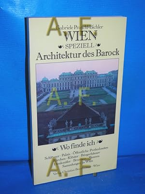 Bild des Verk�ufers f�r Wien speziell, Teil: Architektur des Barock : wo finde ich Schl�sser, Palais, �ffentliche Profanbauten, Kirchen, Kl�ster, B�rgerh�user, Denkm�ler, Brunnen, Museen, Sammlungen in Wien zum Verkauf von Antiquarische Fundgrube e.U.