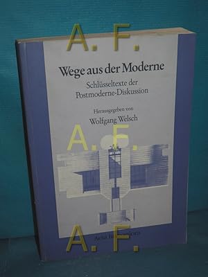 Imagen del vendedor de Wege aus der Moderne : Schlsseltexte d. Postmoderne-Diskussion hrsg. von Wolfgang Welsch. Mit Beitr. von J. Baudrillard . a la venta por Antiquarische Fundgrube e.U.