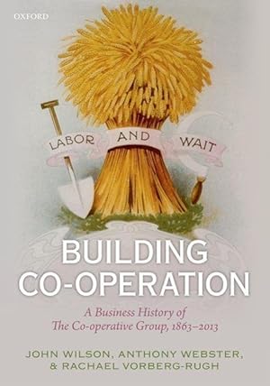 Seller image for Building Co-Operation: A Business History of the Co-Operative Group, 1863-2013 for sale by moluna