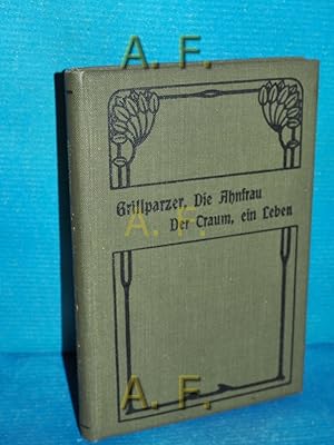 Bild des Verkufers fr Die Ahnfrau : Trauerspiel in fnf Aufzgen + Der Traum, ein Leben : Dramatische Mrchen in vier Aufzgen. zum Verkauf von Antiquarische Fundgrube e.U.