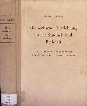 Die seelische Entwicklung in der Kindheit und Reifezeit : Grundlagen und Erkenntnisse der Kinder-...