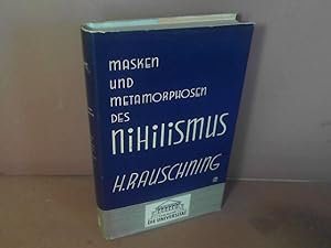 Masken und Metamorphosen des Nihilismus. Der Nihilismus des XX. Jahrhunderts. (= Sammlung Die Uni...