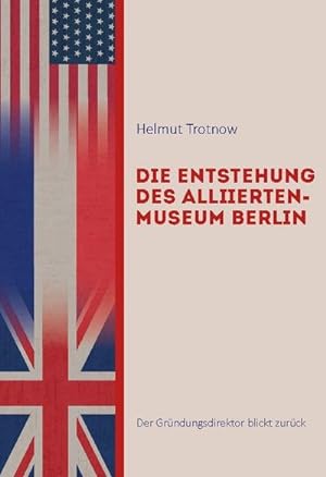 Seller image for Die Entstehung des AlliiertenMuseum Berlin for sale by Rheinberg-Buch Andreas Meier eK