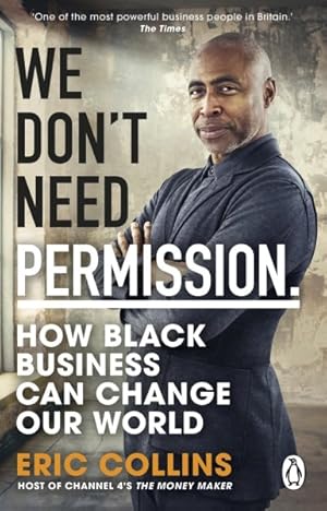 Imagen del vendedor de We Don't Need Permission : How Black Business Can Change Our World a la venta por GreatBookPricesUK