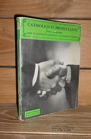 Immagine del venditore per CATHOLIQUES, PROTESTANTS, Frres pourtant venduto da Planet's books