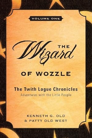 Bild des Verkufers fr The Wizard of Wozzle: Adventures with the Little People (Twith Logue Chronicles: Adventures with the Little People) zum Verkauf von WeBuyBooks