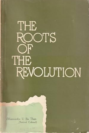 The Roots of the Revolution: A Breif History of the Defence Services of the Union of Burma and th...