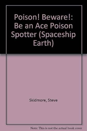 Immagine del venditore per Poison! Beware!: Be an Ace Poison Spotter (Spaceship Earth S.) venduto da WeBuyBooks