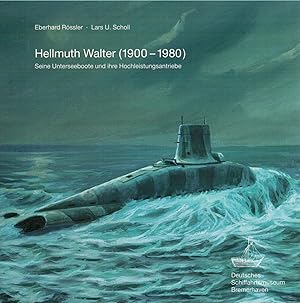 Bild des Verkufers fr Hellmuth Walter (1900-1980) - Seine Unterseeboote und ihre Hochleistungsantriebe zum Verkauf von Antiquariat Hans Wger