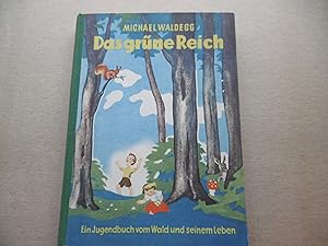 Imagen del vendedor de Das grüne Reich - Ein Jugendbuch vom Wald und seinem Leben a la venta por Antiquariat Machte-Buch
