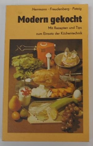 Seller image for Modern gekocht Mit Rezepten und Tips zum Einsatz der Küchentechnik for sale by Antiquariat Machte-Buch