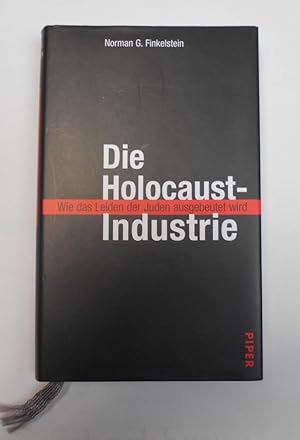 Bild des Verkufers fr Die Holocaust - Industrie Wie das Leiden der Juden ausgebeutet wird zum Verkauf von Antiquariat Machte-Buch