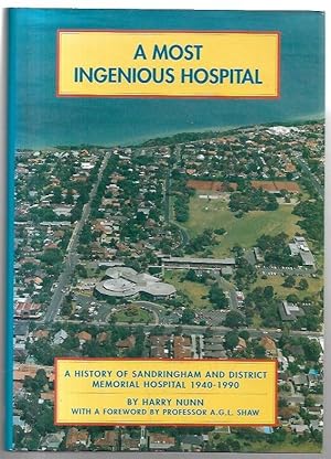Seller image for A Most Ingenious Hospital : A History of Sandringham and District Memorial Hospital 1940 - 1990. for sale by City Basement Books