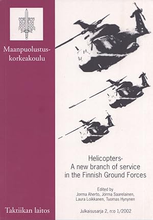Helicopters, a New Branch of Service in the Finnish Ground Forces : Presentations in the Helicopt...