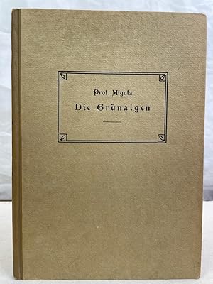 Die Grünalgen : Ein Hilfsbuch f. Anfänger bei d. Bestimmung d. am häufigsten vorkommenden Arten. ...