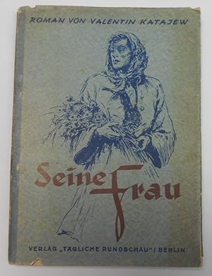 Seller image for Roman von Valentin Katajew - Seine Frau for sale by Antiquariat Machte-Buch