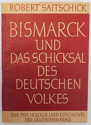 Bild des Verkufers fr Bismarck und das Schicksal des deutschen Volkes zum Verkauf von Antiquariat Machte-Buch