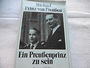 Bild des Verkufers fr Michael Prinz von Preuen - Ein Preuenprinz zu sein zum Verkauf von Antiquariat Machte-Buch