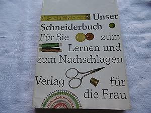 Seller image for UNSER SCHNEIDERBUCH - Für Sie zum lernen und zum Nachschlagen for sale by Antiquariat Machte-Buch