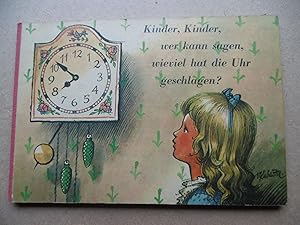 Immagine del venditore per Kinder, Kinder wer kann sagen, wieviel hat die Uhr geschlagen ? venduto da Antiquariat Machte-Buch