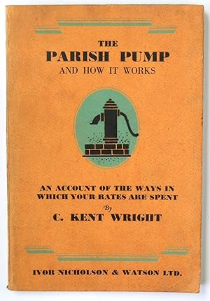 Bild des Verkufers fr The Parish Pump and How it Works: An Account of the Ways in Which Your Rates are Spent zum Verkauf von PsychoBabel & Skoob Books