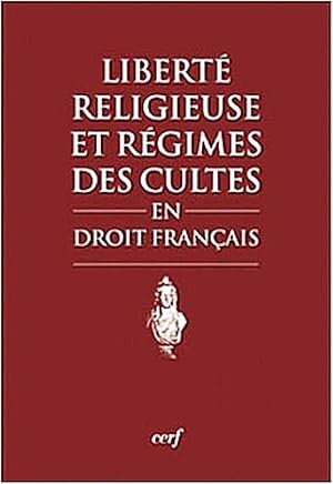 Immagine del venditore per Libert religieuse et rgimes des cultes en droit franais. Textes, pratique administrative, jurisprudence. Nouvelle dition. Prface de Mgr Jean-Pierre Ricard. venduto da Librairie Pierre BRUNET