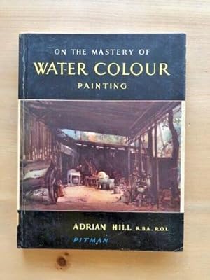 Seller image for ON THE MASTERY OF WATER-COLOUR PAINTING for sale by Happyfish Books