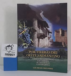 Por tierras del Oeste salmantino. Tierras de Vitigudino. Las Arribes. El Abadengo. La Ramajería. ...