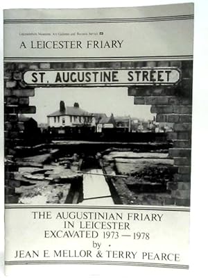 Imagen del vendedor de Leicester Friary: Augustinian Friary in Leicester - Excavations, 1973-78 a la venta por World of Rare Books