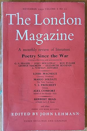 Seller image for The London Magazine November 1959 . POETRY SINCE THE WAR A monthly review of literature, edited by John Lehmann. Volume 6 No.11, / G S Fraser "An Imaginary Parallel - English Poetry Since 1945" / Poetry Symposium / Mario Soldati "The Two Teachers" / V S Pritchett "Citizen" / Alex Comfort "Mood of the Month - XIII" for sale by Shore Books