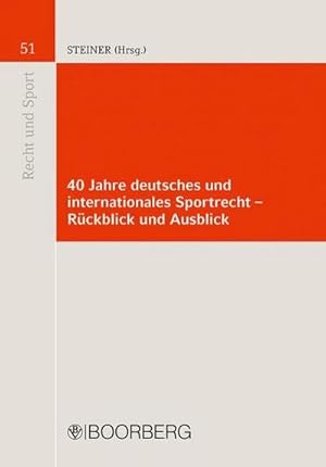 Bild des Verkufers fr 40 Jahre deutsches und internationales Sportrecht - Rckblick und Ausblick zum Verkauf von AHA-BUCH GmbH