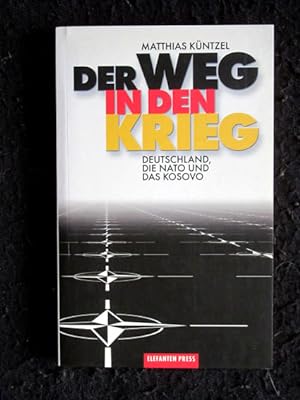 Bild des Verkufers fr Der Weg in den Krieg. Deutschland, die Nato und das Kosovo. zum Verkauf von Verlag + Antiquariat Nikolai Lwenkamp