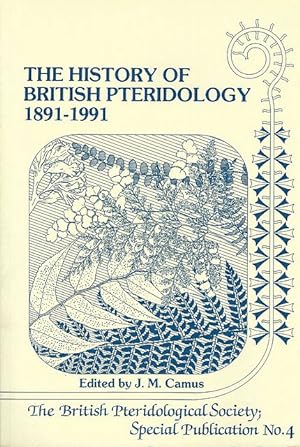 The History of British Pteridology 1891-1991. The British Pteridological Society; Special Publica...