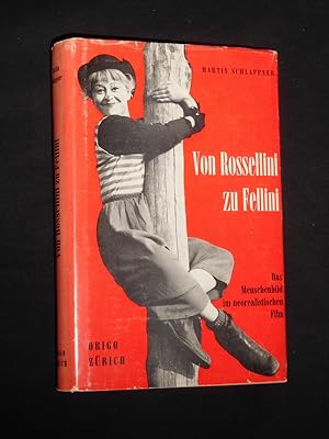 Von Rossellini zu Fellini. Das Menschenbild im italienischen Neo-Realismus [Umschlagtitel: Das Me...