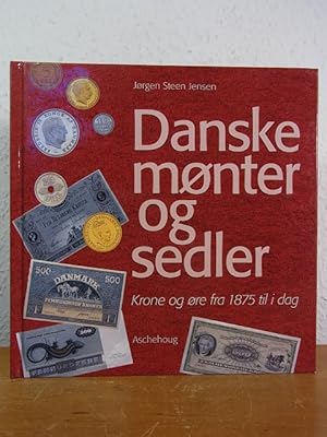 Danske mønter og sedler. Krone og øre fra 1875 til i dag [dansk udgave]