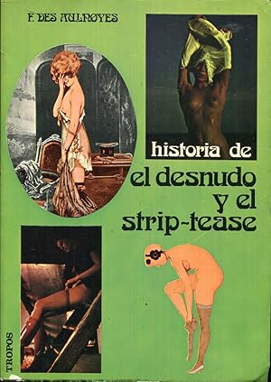 Image du vendeur pour Historia del desnudo y del strip- tease (striptease) mis en vente par Rincn de Lectura