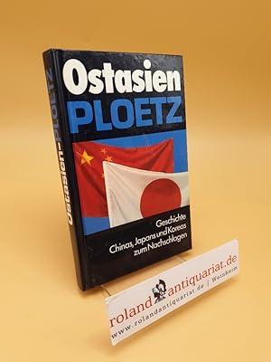 Seller image for Ostasien-Ploetz ; Geschichte Chinas, Japans u. Koreas zum Nachschlagen for sale by Roland Antiquariat UG haftungsbeschrnkt