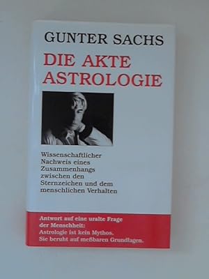 Die Akte Astrologie: Wissenschaftlicher Nachweis eines Zusammenhangs zwischen den Sternzeichen un...